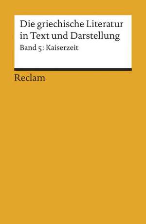 Die griechische Literatur 5 in Text und Darstellung. Kaiserzeit de Herwig Görgemanns