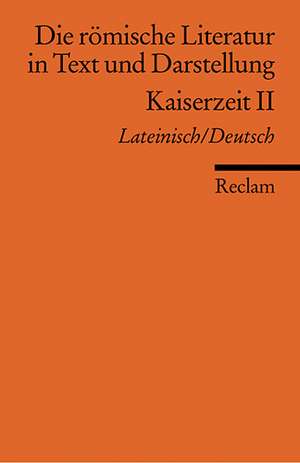 Die römische Literatur in Text und Darstellung. Lat. /Dt. / Kaiserzeit II (von Tertullian bis Boethius) de Hans A Gärtner