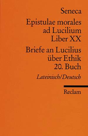 Briefe an Lucilius über Ethik. 20. Buch / Epistulae morales ad Lucilium. Liber XX de Franz Loretto