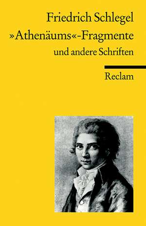 "Athenäums"-Fragmente und andere Schriften. Kritische und theoretische Schriften de Friedrich Schlegel