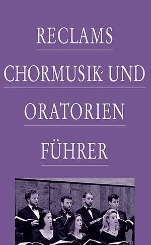 Reclams Chormusik- und Oratorienführer de Werner Oehlmann