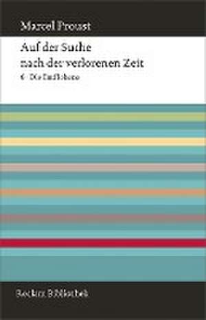 Auf der Suche nach der verlorenen Zeit. Band 6: Die Entflohene de Marcel Proust