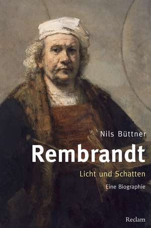 Rembrandt. Licht und Schatten de Nils Büttner