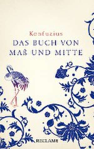 Zhongyong. Das Buch von Maß und Mitte de Konfuzius