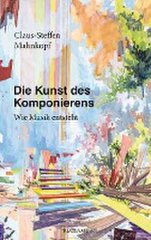 Die Kunst des Komponierens de Claus-Steffen Mahnkopf