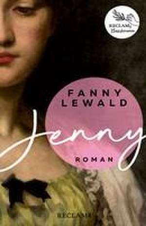 Jenny | Der große Frauen- und Emanzipationsroman von Fanny Lewald | Reclams Klassikerinnen de Fanny Lewald