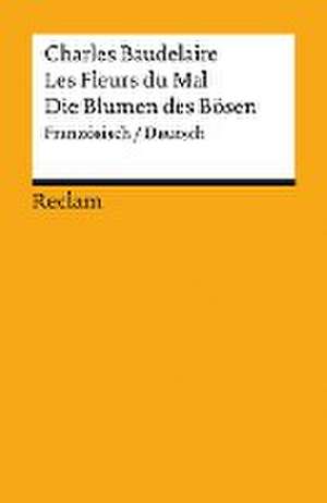 Les Fleurs du Mal / Die Blumen des Bösen de Charles Baudelaire