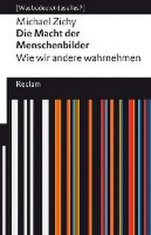 Die Macht der Menschenbilder. Wie wir andere wahrnehmen de Michael Zichy