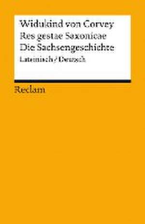 Res gestae Saxonicae / Die Sachsengeschichte. Lateinisch/Deutsch de Widukind von Corvey