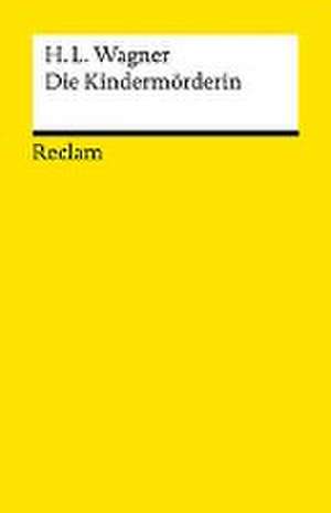 Die Kindermörderin. Ein Trauerspiel de Heinrich Leopold Wagner