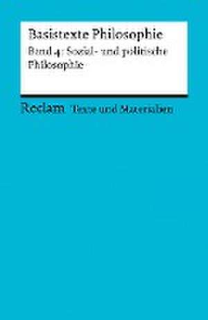 Basistexte Philosophie. Band 4: Sozial- und politische Philosophie de Tilo Klaiber