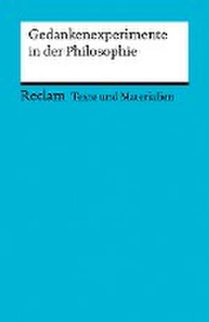 Gedankenexperimente in der Philosophie. Texte und Materialien für den Unterricht de Jonas Pfister