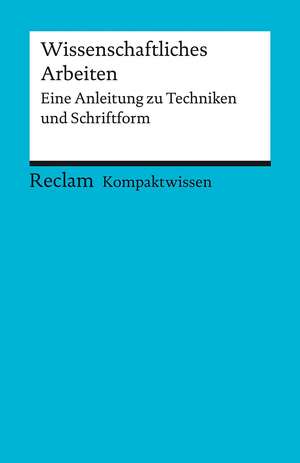 Kompaktwissen. Wissenschaftliches Arbeiten. Eine Anleitung zu Techniken und Schriftform de Yomb May