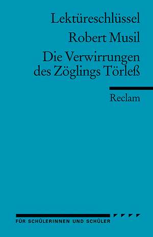 Die Verwirrungen des Zöglings Törleß. Lektüreschlüssel für Schüler de Robert Musil