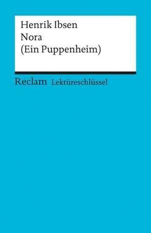 Nora (Ein Puppenheim). Lektüreschlüssel für Schüler de Henrik Ibsen