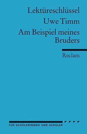 Am Beispiel meines Bruders. Lektüreschlüssel für Schüler de Uwe Timm