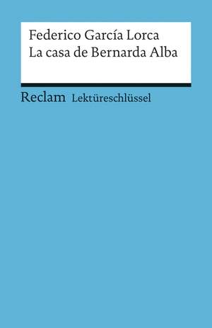 Lektüreschlüssel zu Federico García Lorca: La casa de Bernarda Alba de Renate Mai