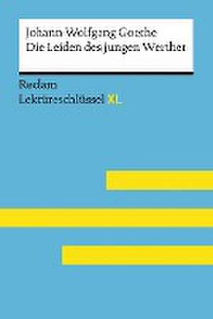 Die Leiden des jungen Werther von Johann Wolfgang Goethe: Lektüreschlüssel mit Inhaltsangabe, Interpretation, Prüfungsaufgaben mit Lösungen, Lernglossar. (Reclam Lektüreschlüssel XL) de Mario Leis