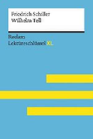 Wilhelm Tell von Friedrich Schiller: Lektüreschlüssel mit Inhaltsangabe, Interpretation, Prüfungsaufgaben mit Lösungen, Lernglossar. (Reclam Lektüreschlüssel XL) de Martin Neubauer