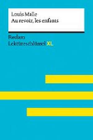 Au revoir, les enfants von Louis Malle: Lektüreschlüssel mit Inhaltsangabe, Interpretation, Prüfungsaufgaben mit Lösungen, Lernglossar. (Reclam Lektüreschlüssel XL) de Pia Keßler