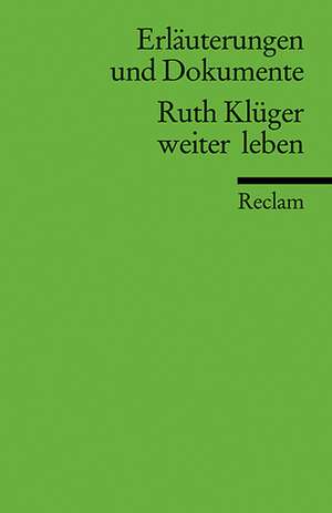 Weiter leben. Erläuterungen und Dokumente de Ruth Klüger