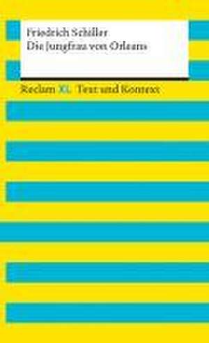 Die Jungfrau von Orleans. Textausgabe mit Kommentar und Materialien de Friedrich Schiller