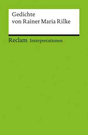 Gedichte von Rainer Maria Rilke. Interpretationen de Wolfram Groddeck