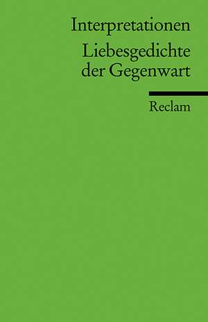 Interpretationen: Liebesgedichte der Gegenwart de Hiltrud Gnüg