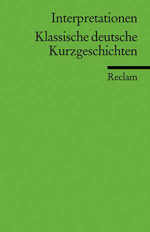 Klassische deutsche Kurzgeschichten. Interpretationen de Werner Bellmann