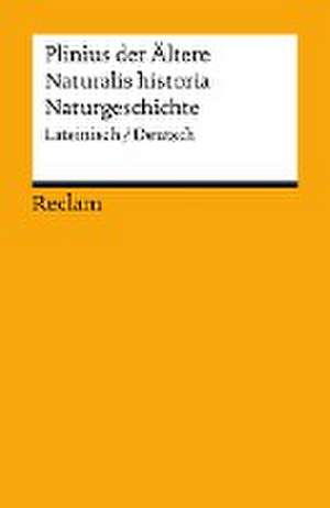 Naturalis historia / Naturgeschichte de Gaius d. Ältere Plinius Secundus