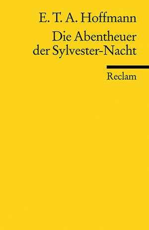 Die Abentheuer der Sylvester-Nacht de Ernst Theodor Amadeus Hoffmann