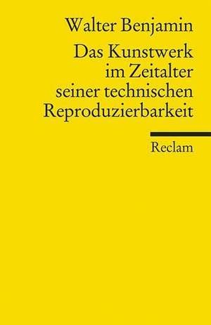 Das Kunstwerk im Zeitalter seiner technischen Reproduzierbarkeit de Walter Benjamin