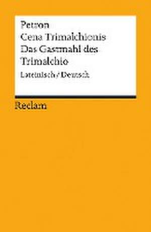 Cena Trimalchionis / Das Gastmahl des Trimalchio de Petronius Arbiter