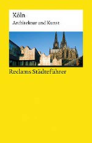 Reclams Städteführer Köln de Hiltrud Kier