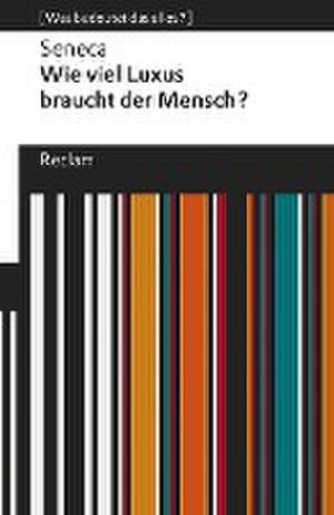 Wie viel Luxus braucht der Mensch? de Seneca