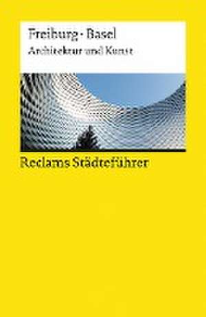 Reclams Städteführer Freiburg / Basel de Peter Kalchthaler