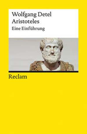 Aristoteles. Eine Einführung de Wolfgang Detel