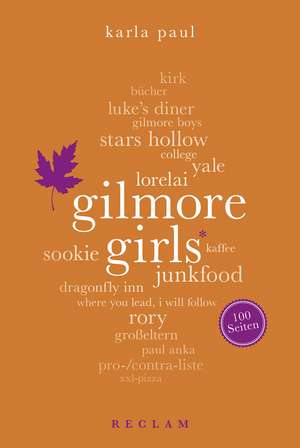 Gilmore Girls. 100 Seiten de Karla Paul