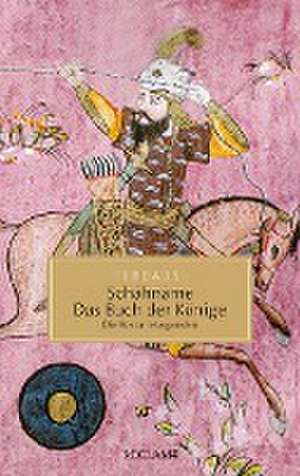 Schahname - Das Buch der Könige de Abu'l-Qasem Ferdausi