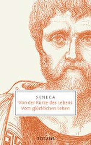 Von der Kürze des Lebens · Vom glücklichen Leben de Seneca