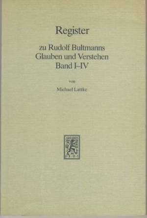 Glauben Und Verstehen: Gesammelte Aufsatze. Register Zu Band 1-4 de Rudolf Bultmann