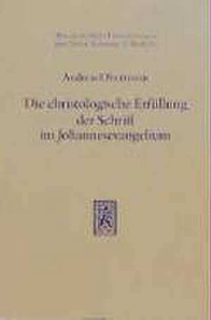 Die Christologische Erfullung Der Schrift Im Johannesevangelium: Eine Untersuchung Zur Johanneischen Hermeneutik Anhand Der Schriftzitate de Andreas Obermann