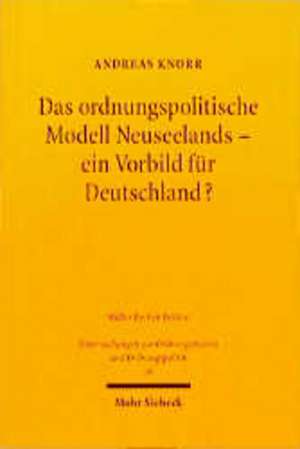 Das ordnungspolitische Modell Neuseelands, ein Vorbild für Deutschland? de Andreas Knorr