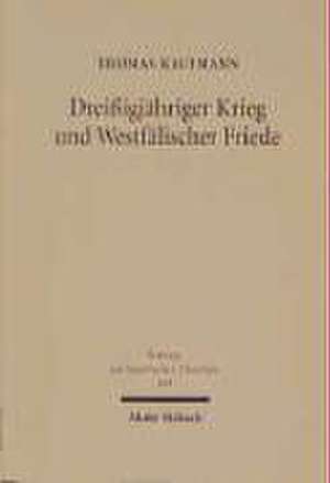 Dreißigjähriger Krieg und Westfälischer Friede de Thomas Kaufmann