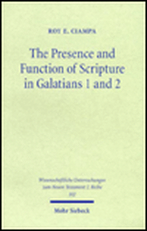 The Presence and Function of Scripture in Galatians 1 and 2 de Roy E. Ciampa