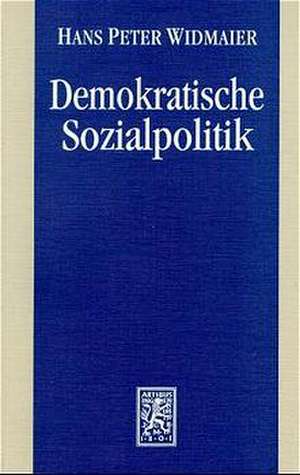 Demokratische Sozialpolitik de Hans P Widmaier