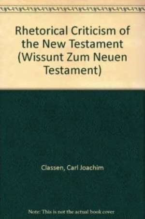 Rhetorical Criticism of the New Testament de Carl J. Classen