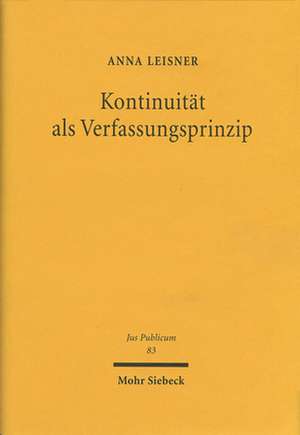 Kontinuitat ALS Verfassungsprinzip: Unter Besonderer Berucksichtigung Des Steuerrechts de Anna Leisner