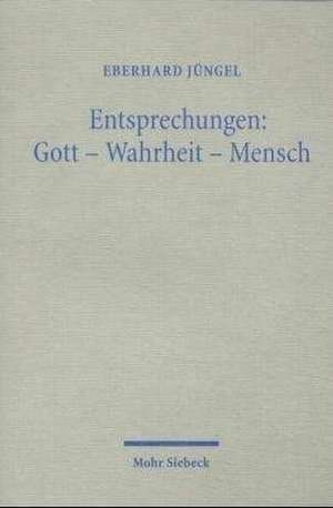 Entsprechungen: Theologische Erorterungen II de Eberhard Jüngel