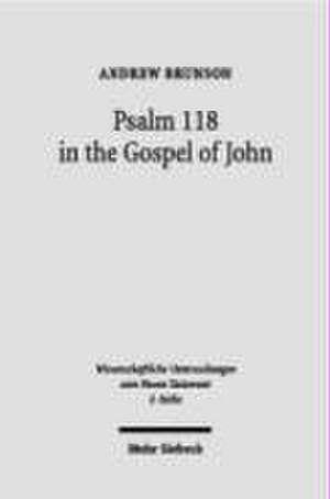 Psalm 118 in the Gospel of John de Andrew Brunson